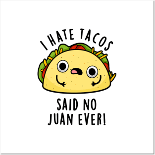 I Hate Tacos Said No Juan Ever Cute Mexican Food Pun Posters and Art